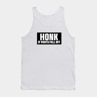 Funny Honk If Parts Fall Off Meme Bumper Vinyl Tank Top